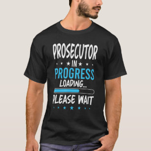 Prosecutor in Progress T-Shirt
