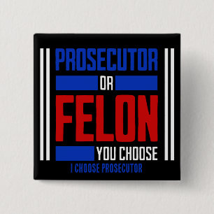 Prosecutor or Felon 15 Cm Square Badge