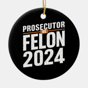 Prosecutor Vs Felon 2024  Ceramic Ornament
