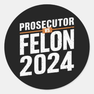 Prosecutor Vs Felon 2024 Classic Round Sticker