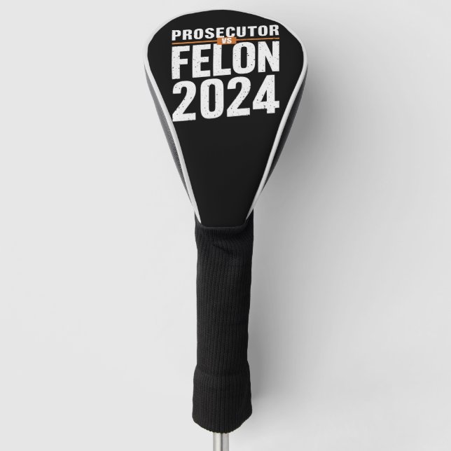 Prosecutor Vs Felon 2024  Golf Head Cover (Front)