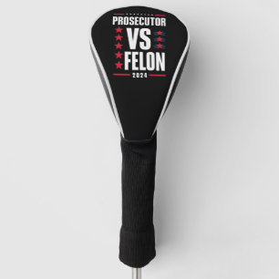 Prosecutor Vs Felon 2024 Golf Head Cover