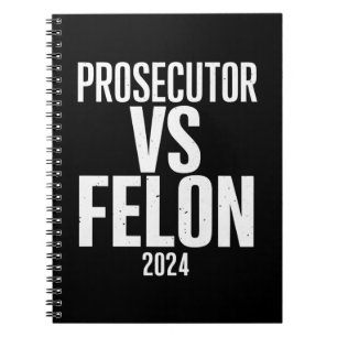 Prosecutor Vs Felon 2024 Notebook