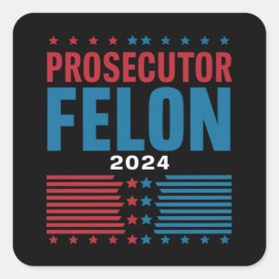 Prosecutor Vs Felon 2024 Square Sticker