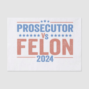 Prosecutor Vs Felon American Election 2024 Tissue Paper