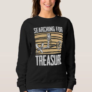 Prospecting Gemstones Minerals Searching For Trea Sweatshirt