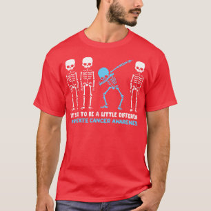 Prostate Cancer Awareness Its Ok To Be A Little Di T-Shirt