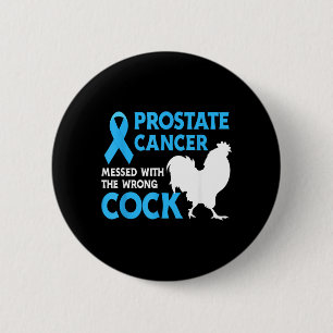 Prostate Cancer Messed With The Wrong Cancer 6 Cm Round Badge