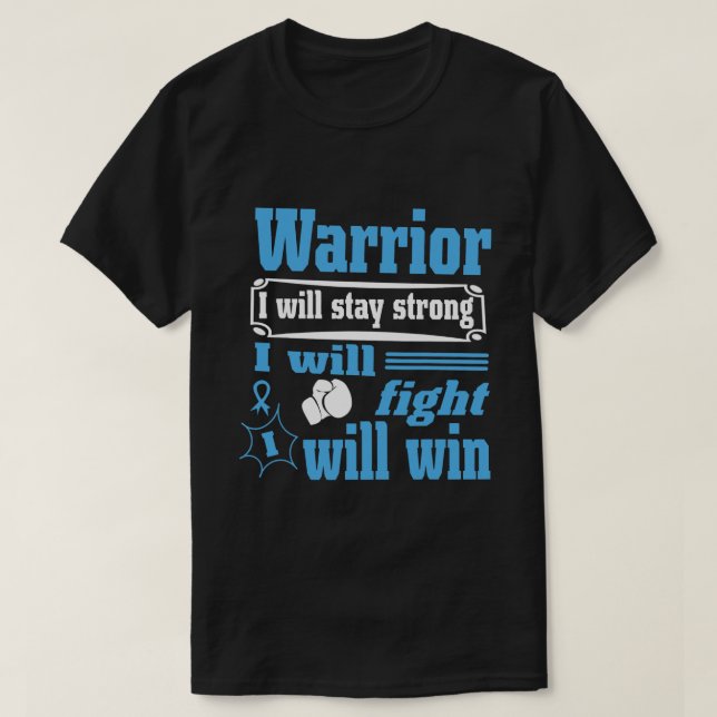 Prostate Cancer Warrior Will Stay Strong Will Figh T-Shirt (Design Front)