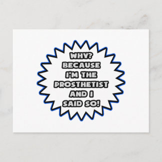 Prosthetist .. Because I Said So Postcard