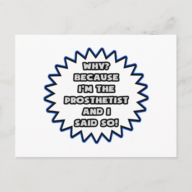 Prosthetist .. Because I Said So Postcard (Front)