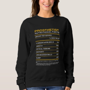 Prosthetist Nutrition Facts Prosthetics Orthotist Sweatshirt