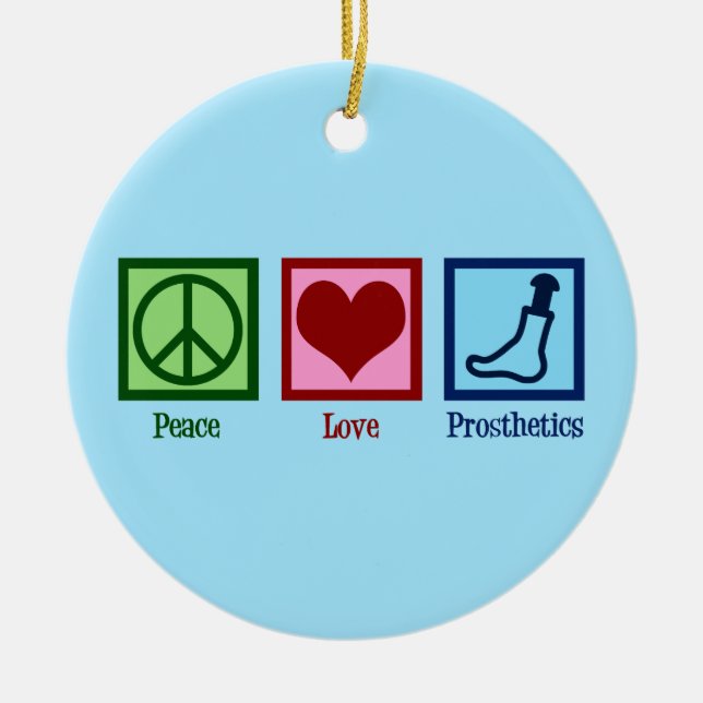 Prosthetist Peace Love Prosthetics Ceramic Ornament (Front)