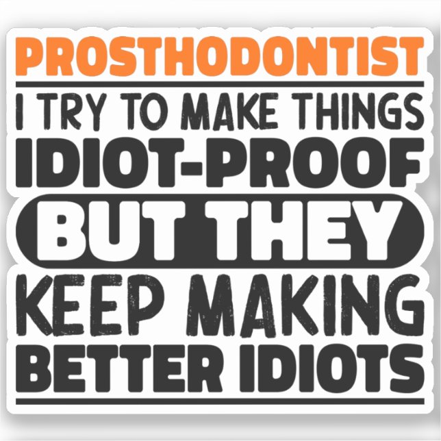 Prosthodontist I Try To Make Things Funny Sayings (Front)