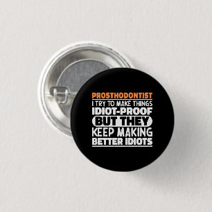 Prosthodontist I Try To Make Things Funny Sayings 3 Cm Round Badge