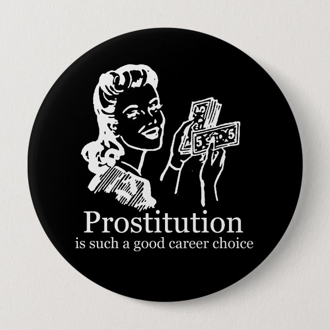 PROSTITUTION IS SUCH A GOOD CAREER CHOICE T-shirt 10 Cm Round Badge (Front)