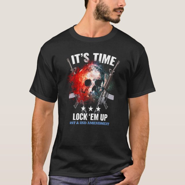 Protect 1st And 2nd Amendment Lock Em Up T-Shirt (Front)