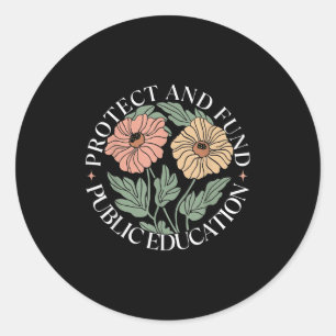 Protect And Fund Public Education Public Teachers  Classic Round Sticker