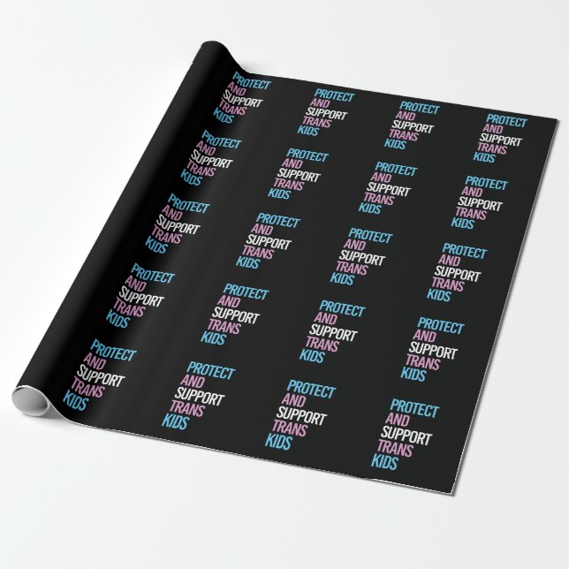 Protect and Support Trans Kids Wrapping Paper (Unrolled)