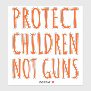 Protect Children, Not Guns - End Gun Violence I