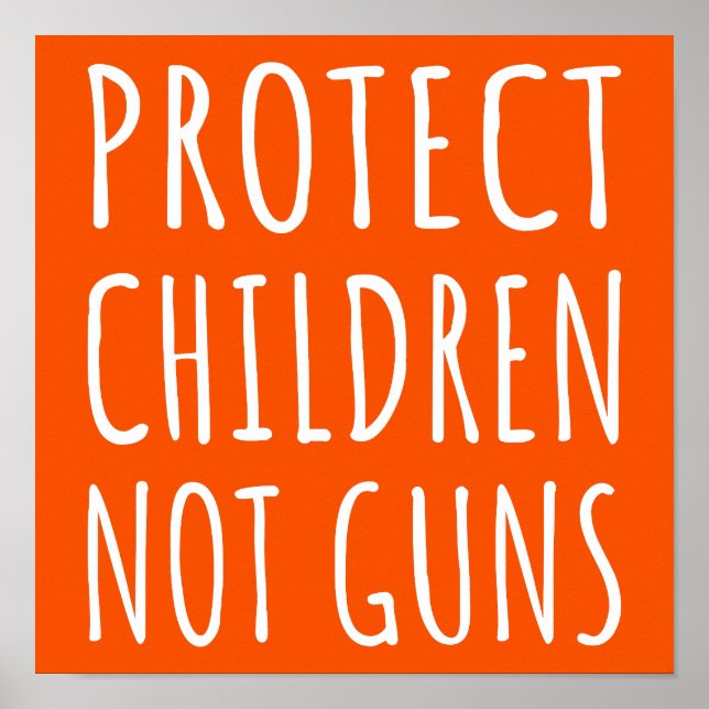 Protect Children, Not Guns - End Gun Violence I Poster (Front)