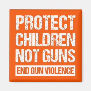 Protect Children, Not Guns - End Gun Violence II Magnet