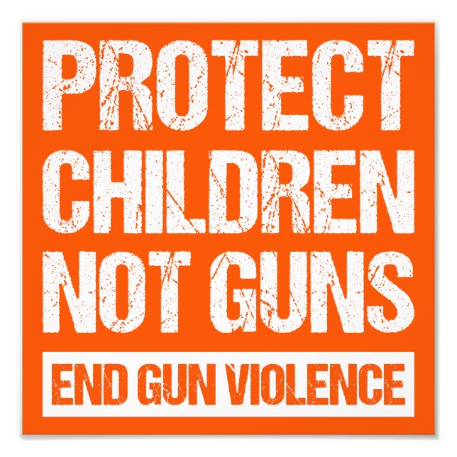Protect Children, Not Guns - End Gun Violence II Photo Print (Front)