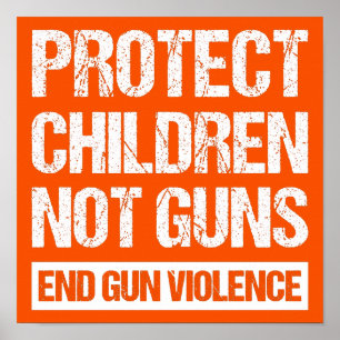 Protect Children, Not Guns - End Gun Violence II Poster