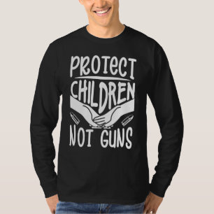 Protect Children Not Guns Pro Gun Control Anti Gu T-Shirt