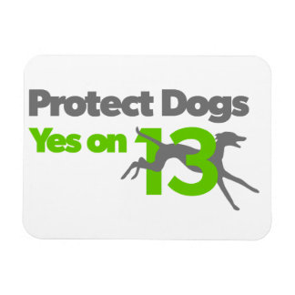 Protect Dogs - Yes on 13 Magnet