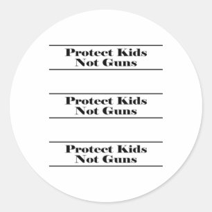 Protect Kids Not Guns Sticker1 Classic Round Sticker