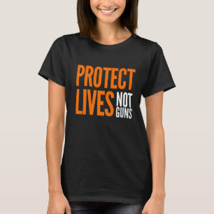 Protect Lives Not Guns Stop Gun Violence Orange An T-Shirt