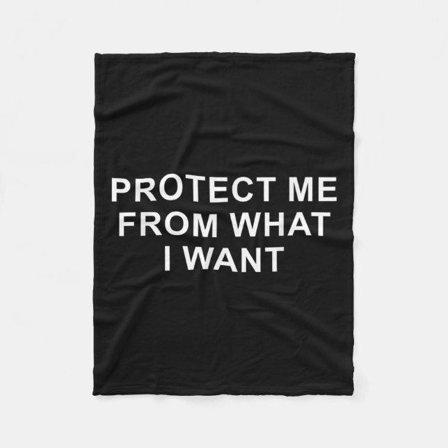 Protect Me From What I Want Desire Quote  Fleece Blanket (Front)