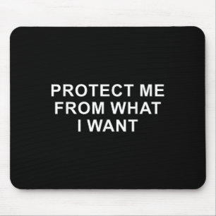Protect Me From What I Want Desire Quote  Mouse Pad