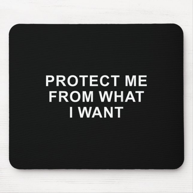 Protect Me From What I Want Desire Quote  Mouse Pad (Front)