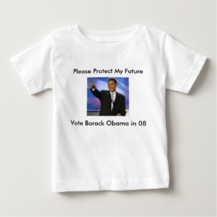 Protect My Furture...Vote Obama 08, Please Prot... Baby T-Shirt