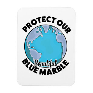 Protect Our beautiful Blue Marble Magnet