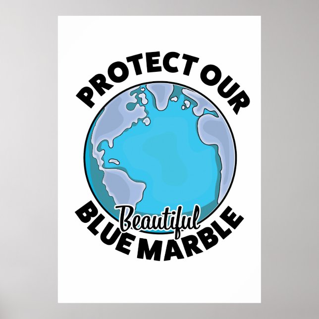 Protect Our beautiful Blue Marble Poster (Front)
