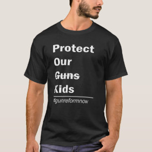 Protect Our Children Not Guns Gun Reform Now T-Shirt