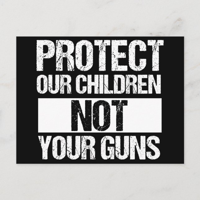 Protect Our Children Not Your Guns Postcard (Front)