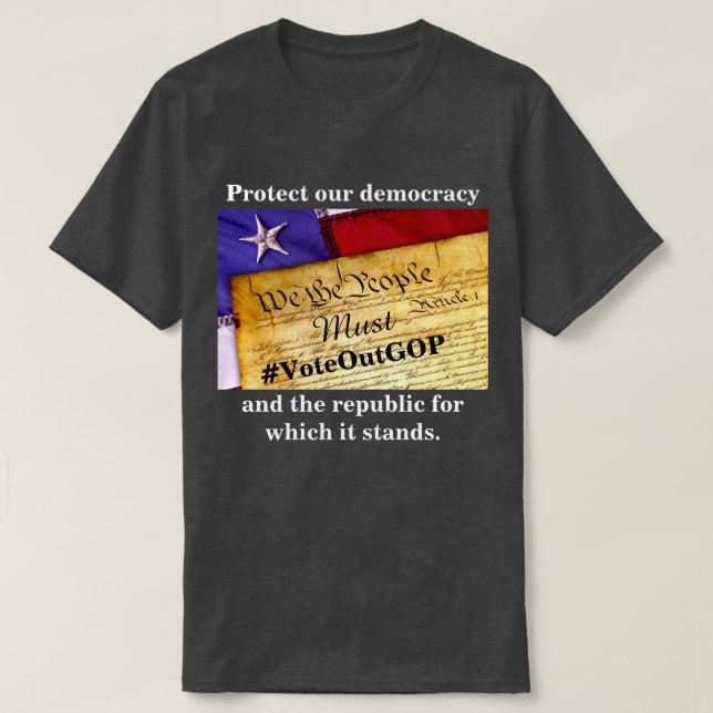 Protect our democracy and the republic T-Shirt (Design Front)
