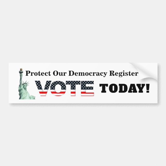 Protect Our Democracy Register To VOTE TODAY! Bumper Sticker (Front)