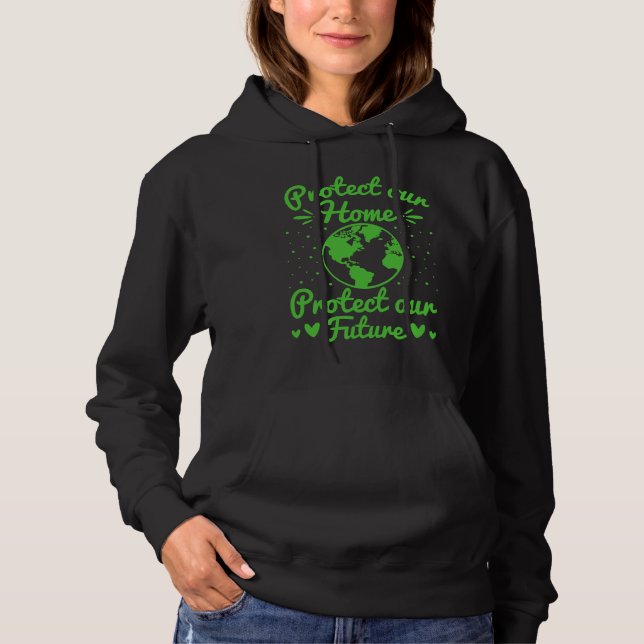 Protect Our Earth Protect Our Future Earth Day Hoodie (Front)