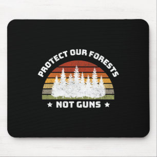 Protect Our Forests Not Guns Save Planet End Gun V Mouse Pad