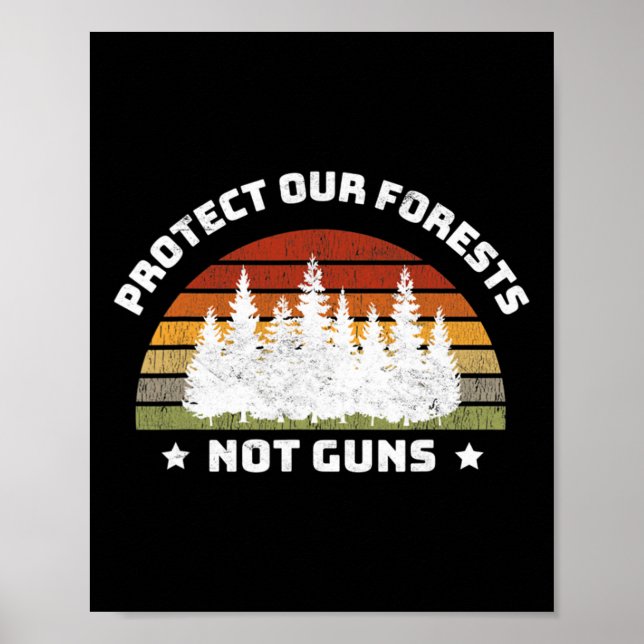 Protect Our Forests Not Guns Save Planet End Gun V Poster (Front)