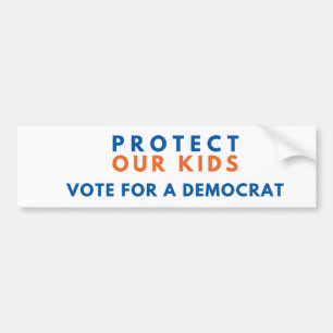 Protect Our Kids. Vote for a Democrat. Bumper Sticker
