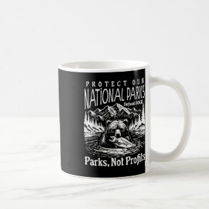 Protect Our National Parks Defund Doge Parks Not P Coffee Mug