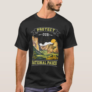 Protect our National Parks Nature Loving Men Women T-Shirt