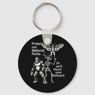 Protect Our National Parks Or Haunt Your Backyard Key Ring