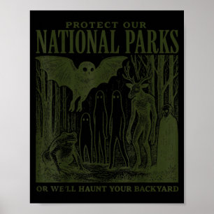 Protect Our National Parks or Haunt Your Backyard Poster